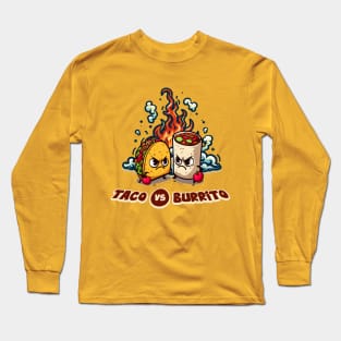 Taco vs Burrito - The Ultimate Showdown Long Sleeve T-Shirt